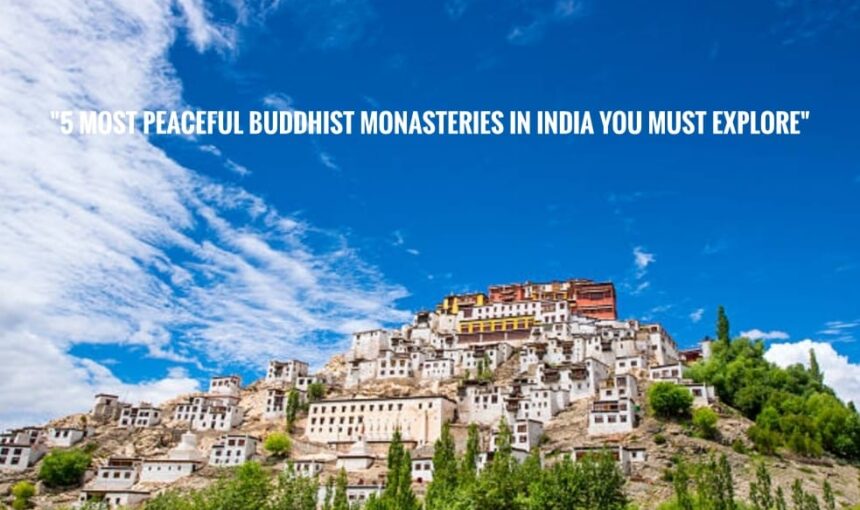 “5 Most Peaceful Buddhist Monasteries in India You Must Explore!”