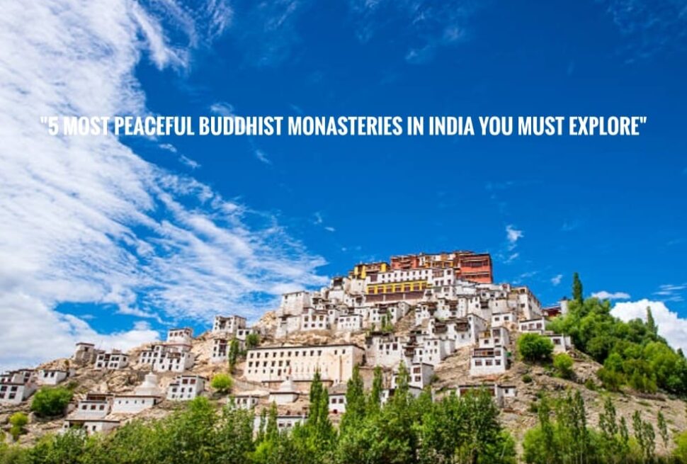 “5 Most Peaceful Buddhist Monasteries in India You Must Explore!”