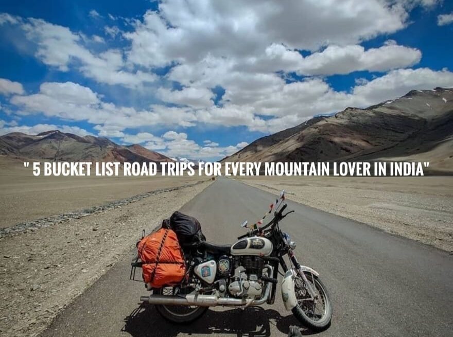 "5 Bucket List Road Trips for Every Mountain Lover in India"